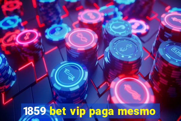 1859 bet vip paga mesmo